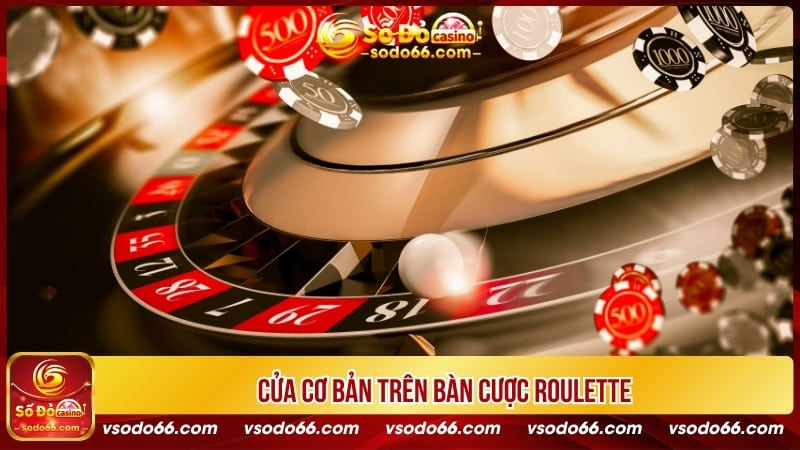Cửa cơ bản trên bàn cược Roulette 